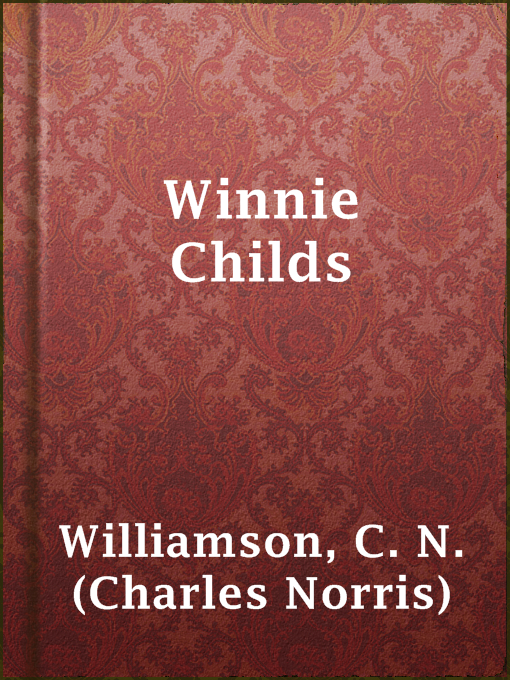 Title details for Winnie Childs by C. N. (Charles Norris) Williamson - Available